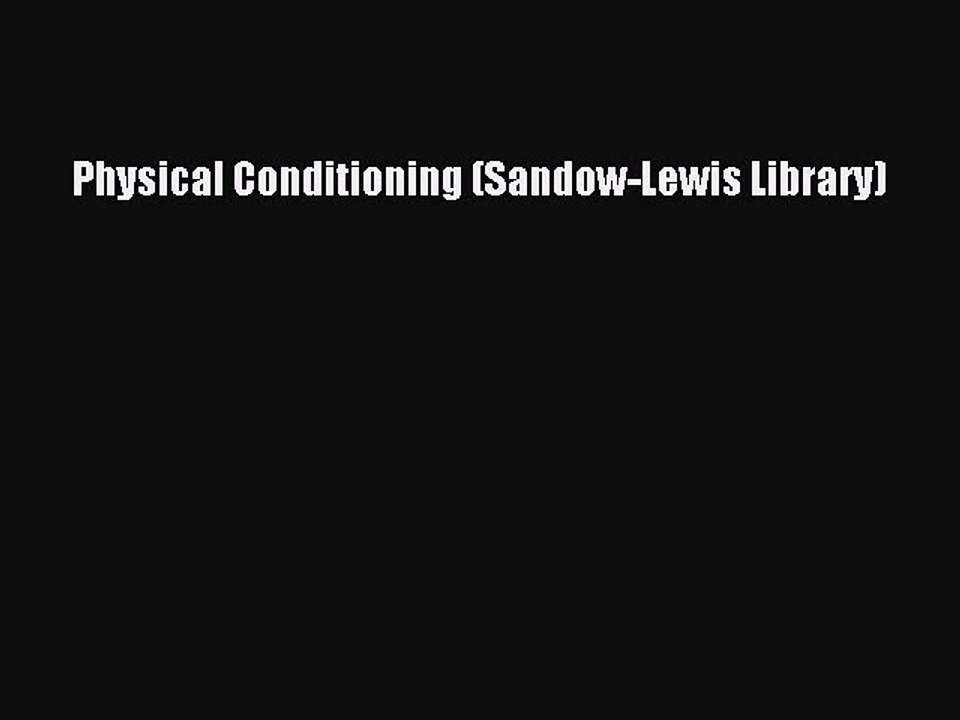 [PDF Download] Physical Conditioning (Sandow-Lewis Library) [PDF] Online