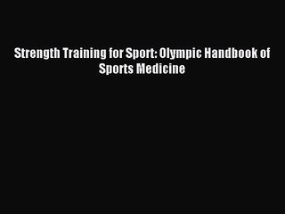 [PDF Download] Strength Training for Sport: Olympic Handbook of Sports Medicine [PDF] Online