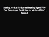 [PDF Download] Chasing Justice: My Story of Freeing Myself After Two Decades on Death Row for