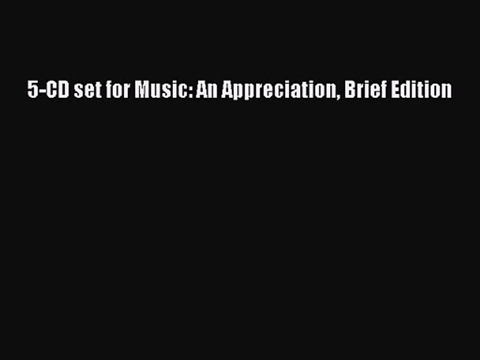 [PDF Download] 5-CD set for Music: An Appreciation Brief Edition [PDF] Online