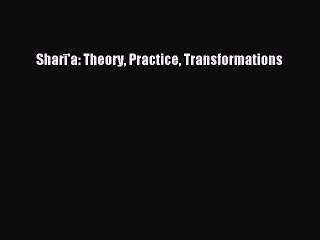 Download Sharī'a: Theory Practice Transformations PDF Online