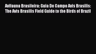 [PDF Download] Avifauna Brasileira: Guia De Campo Avis Brasilis: The Avis Brasilis Field Guide