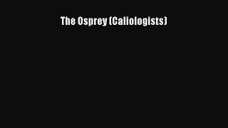 [PDF Download] The Osprey (Caliologists) [Download] Online