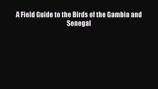 [PDF Download] A Field Guide to the Birds of the Gambia and Senegal [Read] Online
