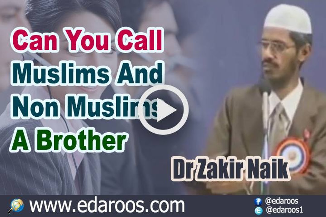 Can You Call Muslims And Non Muslims A Brother - Dr Zakir Naik