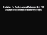 Statistics For The Behavioral Sciences (Psy 200 (300) Quantitative Methods in Psychology) [Read]