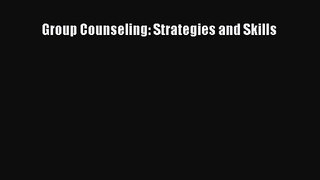 Group Counseling: Strategies and Skills [Read] Online