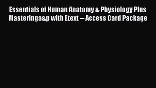 Essentials of Human Anatomy & Physiology Plus Masteringa&p with Etext -- Access Card Package