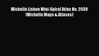 Read Michelin Lisbon Mini-Spiral Atlas No. 2039 (Michelin Maps & Atlases) Ebook Free