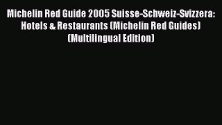 Read Michelin Red Guide 2005 Suisse-Schweiz-Svizzera: Hotels & Restaurants (Michelin Red Guides)