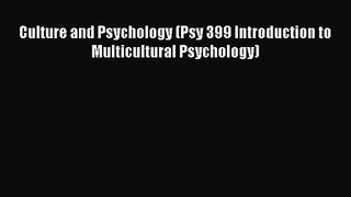 Culture and Psychology (Psy 399 Introduction to Multicultural Psychology) [PDF] Full Ebook