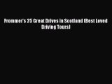 Read Frommer's 25 Great Drives in Scotland (Best Loved Driving Tours) Ebook Free