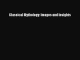 Classical Mythology: Images and Insights [Read] Full Ebook