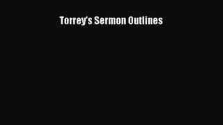 Torrey's Sermon Outlines [Read] Full Ebook