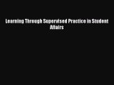 [PDF Download] Learning Through Supervised Practice in Student Affairs [Download] Full Ebook