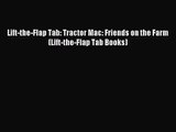 [PDF Download] Lift-the-Flap Tab: Tractor Mac: Friends on the Farm (Lift-the-Flap Tab Books)