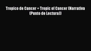 [PDF Download] Tropico de Cancer = Tropic of Cancer (Narrativa (Punto de Lectura)) [Read] Online