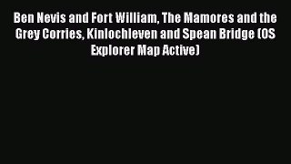 Read Ben Nevis and Fort William The Mamores and the Grey Corries Kinlochleven and Spean Bridge