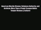 Read American Muslim Women Religious Authority and Activism: More Than a Prayer (Louann Atkins