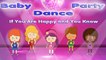 Kids Songs - BABY DANCE PARTY: If you are happy and you know - Dancing Kids