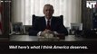 Frank Underwood Reminds Us We'll Get The Leader We Deserve