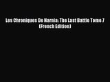 [PDF Download] Les Chroniques De Narnia: The Last Battle Tome 7 (French Edition) [PDF] Full