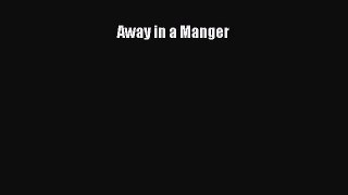 [PDF Download] Away in a Manger [Download] Full Ebook