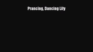 [PDF Download] Prancing Dancing Lily [Read] Online