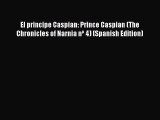 [PDF Download] El principe Caspian: Prince Caspian (The Chronicles of Narnia nº 4) (Spanish