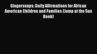 [PDF Download] Gingersnaps: Daily Affirmations for African American Children and Families (Jump