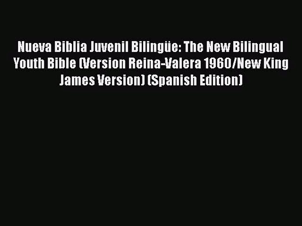 [PDF Download] Nueva Biblia Juvenil Bilingüe: The New Bilingual Youth Bible (Version Reina-Valera