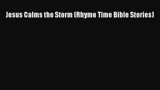 [PDF Download] Jesus Calms the Storm (Rhyme Time Bible Stories) [Read] Online