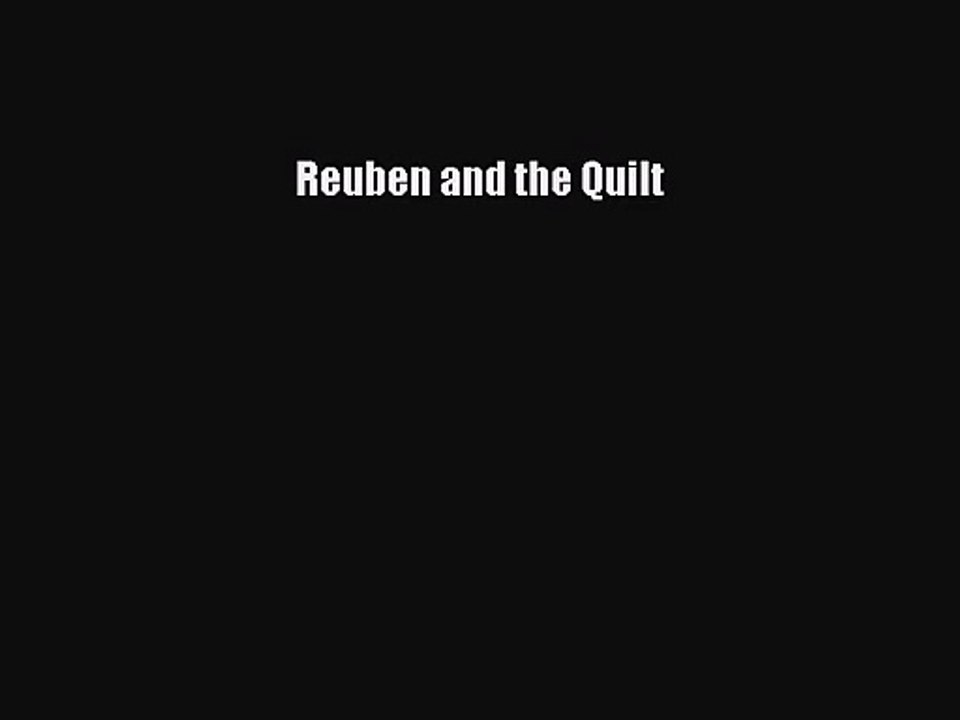 [PDF Download] Reuben and the Quilt [Read] Online