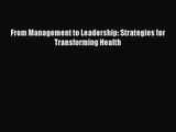 [PDF Download] From Management to Leadership: Strategies for Transforming Health [PDF] Full