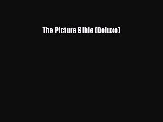 [PDF Download] The Picture Bible (Deluxe) [PDF] Full Ebook