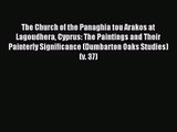 [PDF Download] The Church of the Panaghia tou Arakos at Lagoudhera Cyprus: The Paintings and