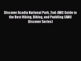 Discover Acadia National Park 2nd: AMC Guide to the Best Hiking Biking and Paddling (AMC Discover