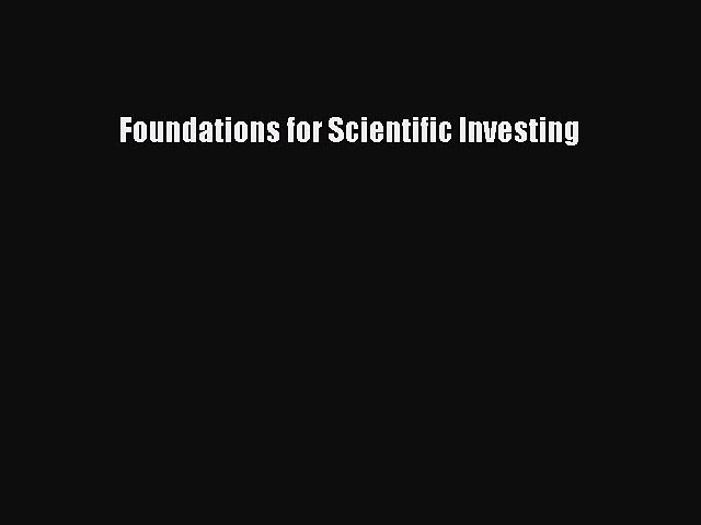 [PDF Download] Foundations for Scientific Investing [Read] Online