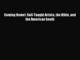 [PDF Download] Coming Home!: Self-Taught Artists the Bible and the American South [Download]