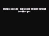 PDF Download Chinese Cooking - Our Legacy: Chinese Comfort Food Recipes PDF Online