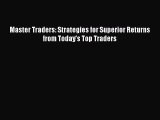 [PDF Download] Master Traders: Strategies for Superior Returns from Today's Top Traders [PDF]
