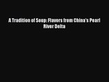 PDF Download A Tradition of Soup: Flavors from China's Pearl River Delta Download Online