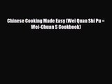 PDF Download Chinese Cooking Made Easy (Wei Quan Shi Pu = Wei-Chuan S Cookbook) Read Online