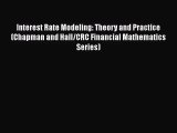 [PDF Download] Interest Rate Modeling: Theory and Practice (Chapman and Hall/CRC Financial