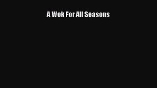 PDF Download A Wok For All Seasons PDF Full Ebook