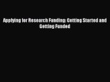 [PDF Download] Applying for Research Funding: Getting Started and Getting Funded [Download]