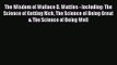 The Wisdom of Wallace D. Wattles - Including: The Science of Getting Rich The Science of Being