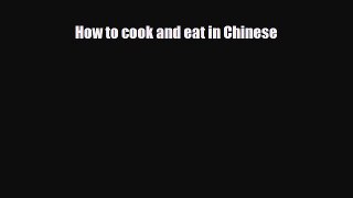 PDF Download How to cook and eat in Chinese PDF Full Ebook