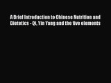 PDF Download A Brief Introduction to Chinese Nutrition and Dietetics - Qi Yin Yang and the