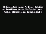 PDF Download 35 Chinese Food Recipes For Dinner - Delicious and Easy Chinese Recipes (The Amazing